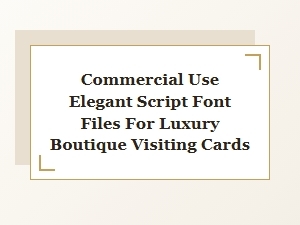 Elegant Script Fonts for Luxury Boutique Visiting Cards