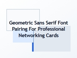 Top Geometric Sans Serif Font Pairing for Networking Cards