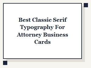 Best Classic Serif Typography for Attorney Business Cards