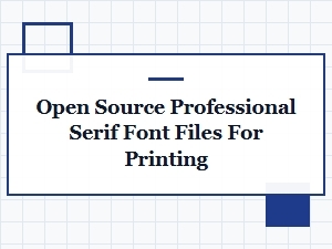 Open Source Professional Serif Font Files for Printing